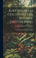 Kurt Sprengels Geschichte der Botanik. Zweyter Band.: Kurt Sprengels Geschichte Der Botanik