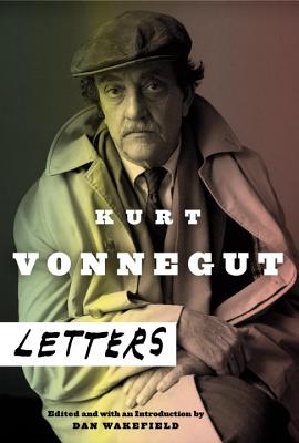 Kurt Vonnegut: Letters - Vonnegut, Kurt, Jr., and Wakefield, Dan (Editor)