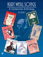 Kurt Weill Songs -- A Centennial Anthology, Vol 1: Piano/Vocal/Chords