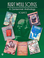 Kurt Weill Songs -- A Centennial Anthology, Vol 2: Piano/Vocal/Chords