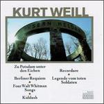 Kurt Weill: Zu Potsdam under den Eichen; Berliner Requiem; Four Walt Whitman Songs; Kiddush; etc.