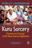 Kuru Sorcery: Disease and Danger in the New Guinea Highlands