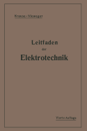 Kurzer Leitfaden Der Elektrotechnik: Fur Unterricht Und Praxis in Allgemeinverstandlicher Darstellung