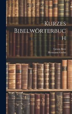 Kurzes Bibelwrterbuch - Guthe, Hermann, and Beer, Georg