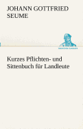 Kurzes Pflichten- Und Sittenbuch Fur Landleute