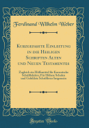 Kurzgefasste Einleitung in Die Heiligen Schriften Alten Und Neuen Testamentes: Zugleich Ein Hlfsmittel Fr Kursorische Schriftlektre; Fr Hhere Schulen Und Gebildete Schriftleser Insgemein (Classic Reprint)