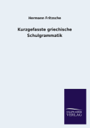 Kurzgefasste griechische Schulgrammatik