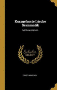 Kurzgefasste Irische Grammatik: Mit Lesest?cken