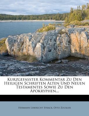 Kurzgefasster Kommentar zu den heiligen Schriften Alten und Neuen Testamentes sowie zu den Apokryphen, Zweite Auflage - Strack, Hermann Leberecht, and Zockler, Otto