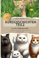 Kurzgeschichten Teil2 aus dem Katzenparadies: Spannende Geschichten zum Vorlesen und Selberlesen: Katzengeschichten voller Spa, Freundschaft und Mut - Ein Leseerlebnis fr die ganze Familie fr Jung und Alt