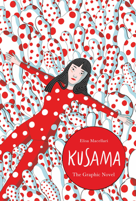 Kusama: The Graphic Novel - Macellari, Elisa