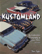 Kustomland: The Custom Car Photography of James Potter, 1955-1959 - Taylor, Thom