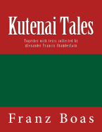 Kutenai Tales: The original edition of 1918