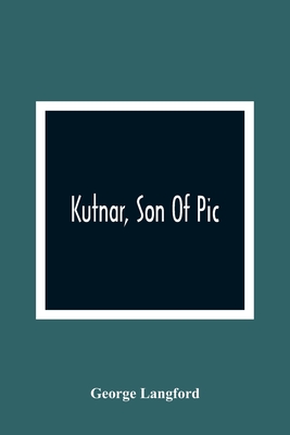 Kutnar, Son Of Pic - Langford, George