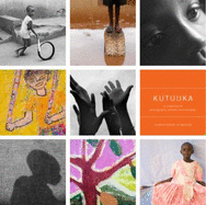 Kutuuka: a Collection of Photographs, Dreams and Drawings - Gloria Baker Feinstein, Thatcher Hullerman Cook, M. Ann Thomas