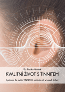 Kvalitn? Zivot S Tinnitem: I presto, ze mte TINNITUS, muzete m?t v hlave ticho!