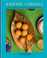 Kw?y?l / Creole: Recipes, Stories, and Tings from a St. Lucian Chef's Journey: A Cookbook