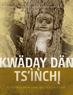 Kwaday Dan Ts'inchi: Teachings from Long Ago Person Found