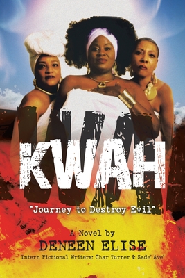 Kwah: "Journey to Destroy Evil" - Elise, Deneen, and Turner, Char, and Ave', Sade'