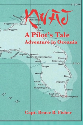 Kwaj: A Tale of Adventure in Oceania - Fisher, Bruce B