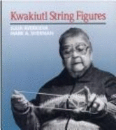 Kwakiutl String Figures - Averkieva, Julia, and Sherman, Mark