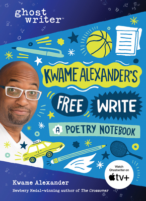 Kwame Alexander's Free Write: A Poetry Notebook - Alexander, Kwame