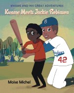 Kwame and His Great Adventures: Kwame Meets Jackie Robinson