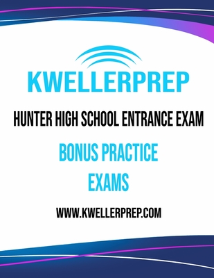 Kweller Prep Hunter High School Entrance Exam Bonus Practice Exams - Kovel, Douglas S