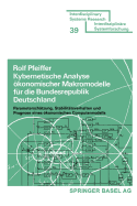 Kybernetische Analyse konomischer Makromodelle fr die Bundesrepublik Deutschland: Parameterschtzung, Stabilittsverhalten und Prognose eines konomischen Computermodells