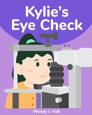 Kylie's Eye Check - Hall, Wendy J