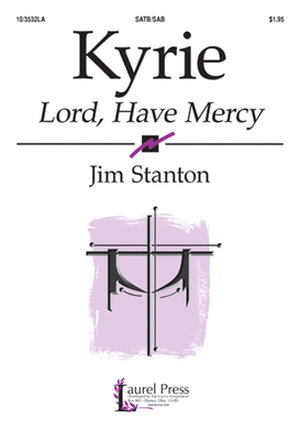 Kyrie: Lord, Have Mercy - Stanton, Jim (Composer)