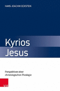 Kyrios Jesus: Perspektiven einer christologischen Theologie