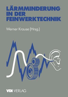 Lrmminderung in der Feinwerktechnik - Krause, Werner