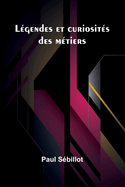 Lgendes et curiosits des mtiers