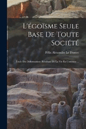 L'gosme Seule Base De Toute Socit: tude Des Dformations Rsultant De La Vie En Commun ...