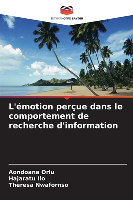 L'motion perue dans le comportement de recherche d'information - Orlu, Aondoana, and Ilo, Hajaratu, and Nwafornso, Theresa