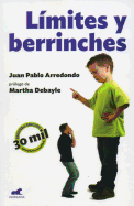 Lmites Y Berrinches / Limits and Tantrums: Como Manejarlos