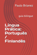 Lngua Prtica: Portugus / Finlands: guia bilngue