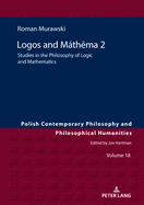 Lgos and Mth ma 2; Studies in the Philosophy of Logic and Mathematics