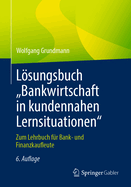 Lsungsbuch "Bankwirtschaft in Kundennahen Lernsituationen: Zum Lehrbuch Fr Bank- Und Finanzkaufleute