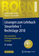 Lsungen Zum Lehrbuch Steuerlehre 1 Rechtslage 2018: Mit Zus?tzlichen Pr?fungsaufgaben Und Lsungen