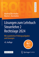 Lsungen Zum Lehrbuch Steuerlehre 2 Rechtslage 2024: Mit Zus?tzlichen Pr?fungsaufgaben Und Lsungen