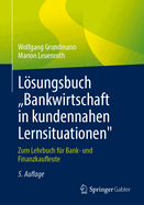Lsungsbuch Bankwirtschaft in kundennahen Lernsituationen": Zum Lehrbuch f?r Bank- und Finanzkaufleute