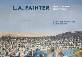 L.A. Painter: The City I Know / The City I See
