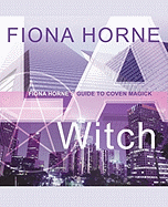 L.A. Witch: Fiona Horne's Guide to Coven Magick - Horne, Fiona