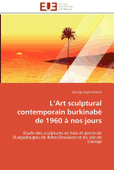 L Art Sculptural Contemporain Burkinab de 1960  Nos Jours