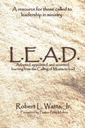 L.E.A.D.: Adopted, Appointed, and Anointed; Learning from the Calling of Moses to Lead