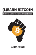 (L)earn Bitcoin - Bitcoin verstehen und verdienen: Der Schl?ssel zu finanzieller Unabh?ngigkeit