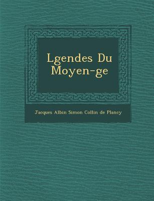 L Gendes Du Moyen- GE - Jacques Albin Simon Collin De Plancy (Creator)