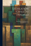 L?gislation Civile Du Thalmud; Volume 2